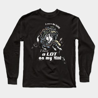 I have a Lot on my Mind. Long Sleeve T-Shirt